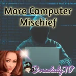 More Computer Mischief