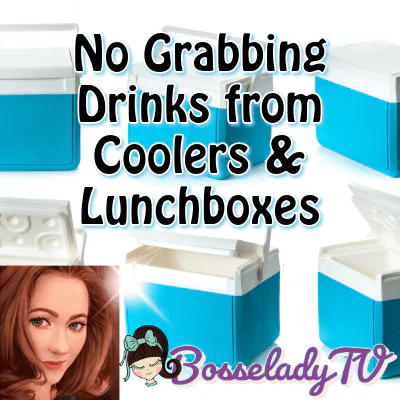 No Grabbing Drinks from Coolers and Lunchboxes