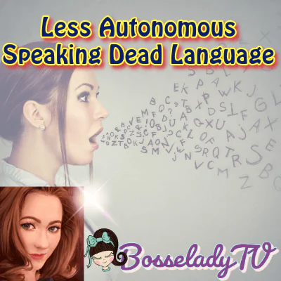 Less Autonomous Speaking Dead Language