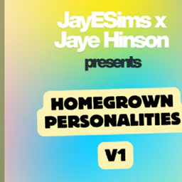 JAYESIMS x JAYE HINSON PRESENTS: HOMEGROWN PERSONALITIES V1