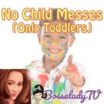 No Child Messes (Only Toddlers)