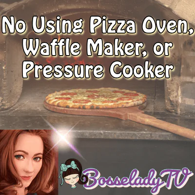 No Using Pizza Oven, Waffle Maker, or Pressure Cooker