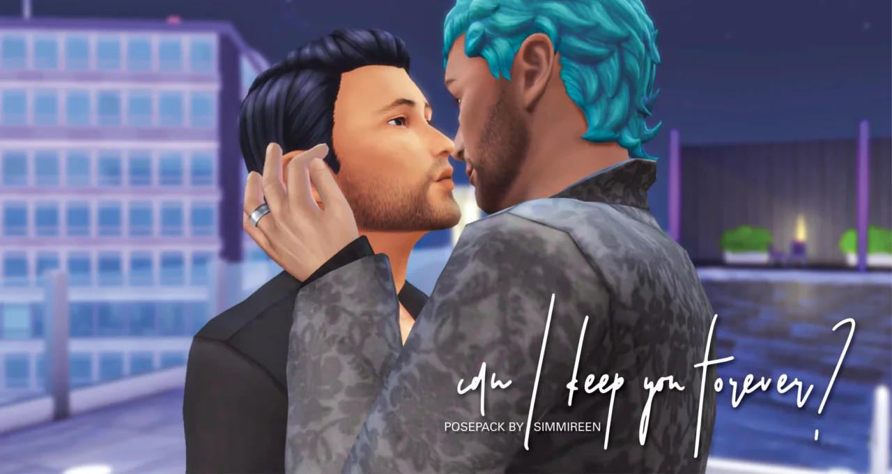 [simmireen] can I keep you forever