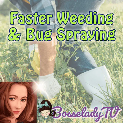 Faster Weeding & Bug Spraying